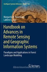 Handbook on Advances in Remote Sensing and Geographic Information Systems di Margarita N. Favorskaya, Lakhmi C. Jain edito da Springer International Publishing