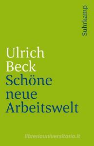 Schöne neue Arbeitswelt di Ulrich Beck edito da Suhrkamp Verlag AG