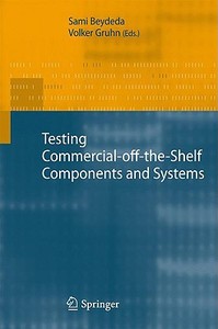 Testing Commercial-off-the-Shelf Components and Systems di Sami Beydeda, Gruhn Volker, S. Beydeda edito da Springer Berlin Heidelberg