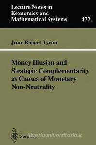 Money Illusion and Strategic Complementarity as Causes of Monetary Non-Neutrality di Jean-Robert Tyran edito da Springer Berlin Heidelberg