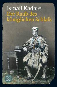 Der Raub des königlichen Schlafs di Ismail Kadare edito da FISCHER Taschenbuch