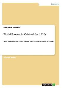 World Economic Crisis Of The 1920s di Benjamin Pommer edito da Grin Publishing