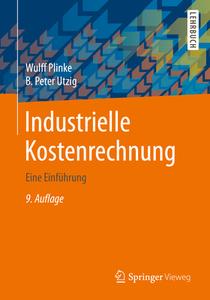 Industrielle Kostenrechnung di Wulff Plinke, B. Peter Utzig edito da Springer-Verlag GmbH
