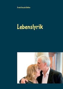 Lebenslyrik di Frank Ansula Kollien edito da Books on Demand