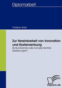 Zur Vereinbarkeit von Innovation und Kostensenkung di Christian Stahl edito da Diplomica Verlag