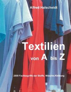 Textilien von A-Z di Alfred Halscheidt edito da Books on Demand