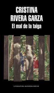 El Mal de la Taiga / The Taiga Syndrome di Cristina Rivera Garza edito da LITERATURA RANDOM HOUSE