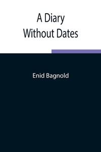 A Diary Without Dates di Enid Bagnold edito da Alpha Editions