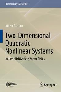 Two-Dimensional Quadratic Nonlinear Systems: Volume II: Bivariate Vector Fields di Albert C. J. Luo edito da SPRINGER NATURE