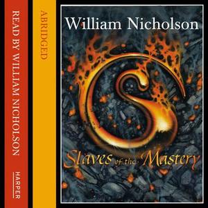 Slaves of the Mastery di William Nicholson edito da HarperCollins Publishers