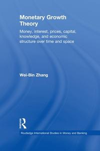 Monetary Growth Theory di Wei-Bin (Ritsumeikan Asia Pacific University Zhang edito da Taylor & Francis Ltd