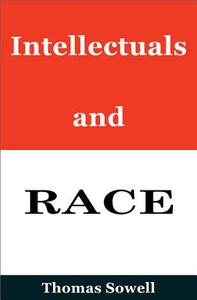 Intellectuals and Race di Thomas Sowell edito da BASIC BOOKS