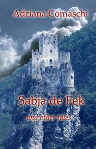Sabja de Fek: And Other Tales di Adriana Comaschi edito da Inknbeans Press