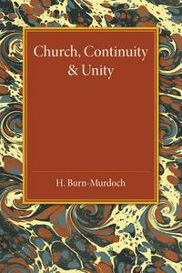 Church, Continuity and Unity di H. Burn-Murdoch edito da Cambridge University Press