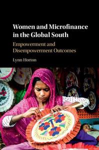Women and Microfinance in the Global South di Lynn (Chapman University Horton edito da Cambridge University Press