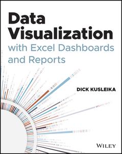 Data Visualization With Excel Dashboard di Dick Kusleika edito da Wiley