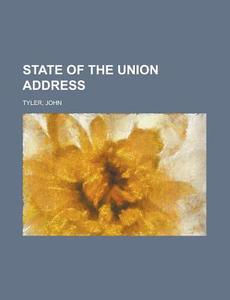 State Of The Union Address di John Tyler edito da Rarebooksclub.com