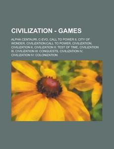 Civilization - Games: Alpha Centauri, C- di Source Wikia edito da Books LLC, Wiki Series