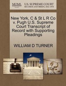 New York, C & St L R Co V. Pugh U.s. Supreme Court Transcript Of Record With Supporting Pleadings di William D Turner edito da Gale Ecco, U.s. Supreme Court Records