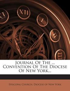 Journal of the ... Convention of the Diocese of New York... edito da Nabu Press