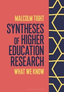 Syntheses of Higher Education Research: What We Know di Malcolm Tight edito da BLOOMSBURY ACADEMIC