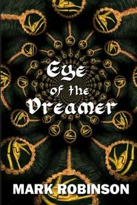 Eye of the Dreamer di Mark Robinson edito da Lulu.com