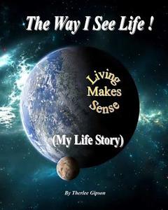 The Way I See Life: My Life Story di Therlee Gipson edito da Createspace