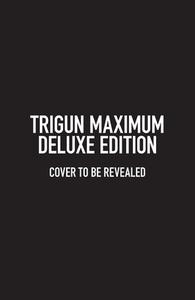 Trigun Maximum Deluxe Edition Volume 1 di Yasuhiro Nightow edito da DARK HORSE COMICS