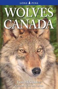 Wolves in Canada di Erin McCloskey edito da Lone Pine Publishing,Canada