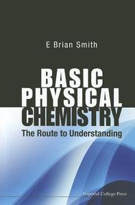 BASIC PHYSICAL CHEMISTRY di E Brian Smith edito da IMPERIAL COLLEGE PRESS