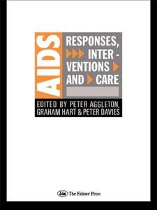 Aids: Responses, Interventions And Care edito da Taylor & Francis Ltd