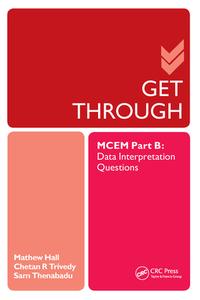 Get Through MCEM Part B: Data Interpretation Questions di Matthew Hall, Chetan Trivedy, Sam Thenabadu edito da Taylor & Francis Ltd