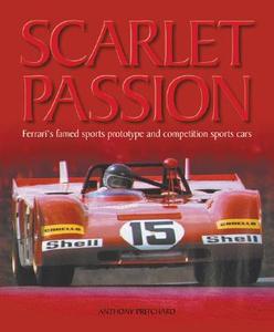 Scarlet Passion: Ferrari's Famed Sports Prototypes and Competition Sports Cars di Anthony Pritchard edito da HAYNES PUBN