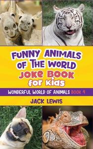 Funny Animals of the World Joke Book for Kids di Jack Lewis edito da Starry Dreamer Publishing, LLC