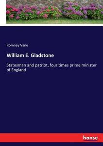 William E. Gladstone di Romney Vane edito da hansebooks
