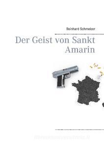 Der Geist von Sankt Amarin di Reinhard Schmelzer edito da Books on Demand
