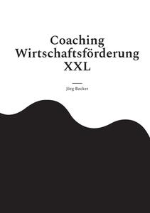Coaching Wirtschaftsförderung XXL di Jörg Becker edito da Books on Demand