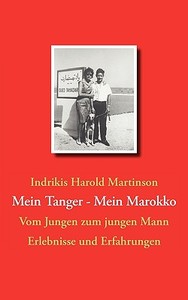 Mein Tanger Mein Marokko di Indrikis Harold Martinson edito da Books on Demand