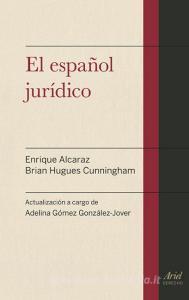 El español jurídico di Enrique Alcaraz Varó, Adelina Gómez González-Jover, Brian Hughes edito da Editorial Ariel