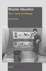 Disaster Education: 'race', Equity and Pedagogy di John Preston edito da SENSE PUBL