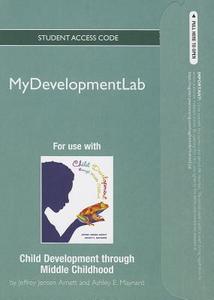 New Mydevelopmentlab -- Standalone Access Card -- Child Development Through Middle Childhood: A Cultural Approach di Jeffrey Jensen Arnett, Ashley Maynard edito da Pearson Custom Publishing