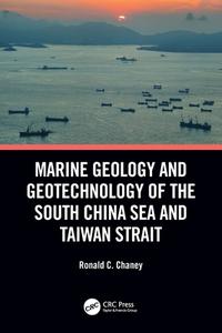 Marine Geology And Geotechnology Of The South China Sea And Taiwan Strait di Ronald C. Chaney edito da Taylor & Francis Ltd
