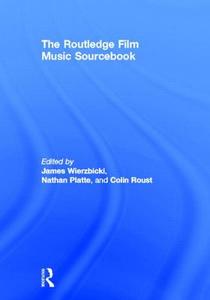 The Routledge Film Music Sourcebook di James Wierzbicki edito da Routledge