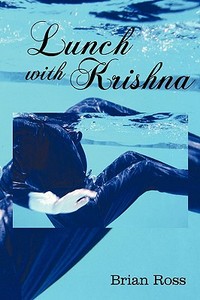 Lunch with Krishna di Brian Ross edito da iUniverse