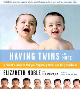 Having Twins--And More: A Parent's Guide to Multiple Pregnancy, Birth, and Early Childhood di Leo Sorger, Elizabeth Noble edito da MARINER BOOKS