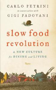 A New Culture For Dining And Living di Carlo Petrini, Gigi Padovani edito da Rizzoli International Publications