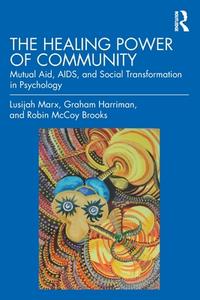 The Healing Power Of Community di Lusijah Marx, Graham Harriman, Robin McCoy Brooks Brooks edito da Taylor & Francis Ltd