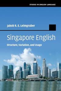 Singapore English di Jakob R. E. Leimgruber edito da Cambridge University Press
