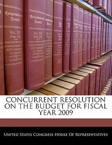 Concurrent Resolution On The Budget For Fiscal Year 2009 edito da Bibliogov