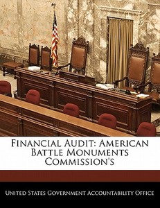 Financial Audit: American Battle Monuments Commission\'s edito da Bibliogov